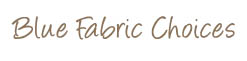 Blue Fabric Choices